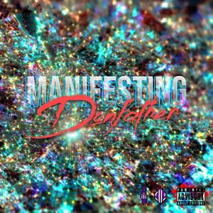 MANIFESTING (feat. D RAMS & LCDL) (Explicit)