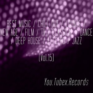 Best Music, Vol. 15 (Chill out, Lounge, New Age, Film, Tv, Classical, Dance, Deep House, Electro, Jazz)