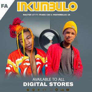 INKUMBULO (feat. frans ceo & makhindlas SA)