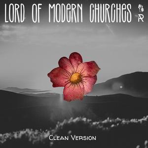 Lord Of Modern Churches (Clean Version)