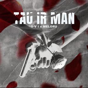 TAU IR MAN (feat. meloru) [Explicit]