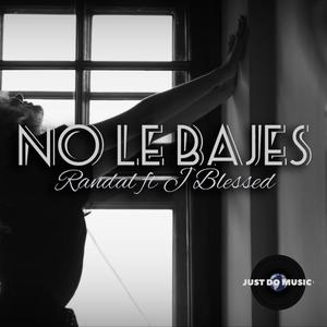 No Le Bajes(feat. J Blessed) (Explicit)