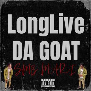 LongLive DA GOAT (Explicit)