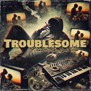 Troublesome
