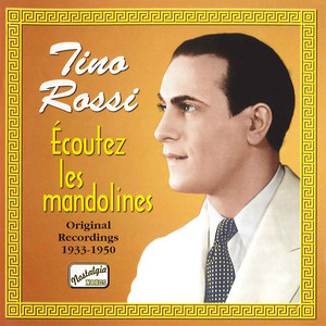 ROSSI, Tino: Ecoutez les mandolines (1933-1950)