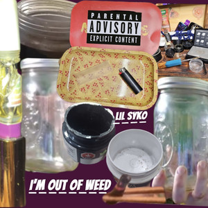 I'm out of **** (Explicit)