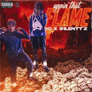 Uppin That Flame (feat. S1lenttoooppy) [Explicit]