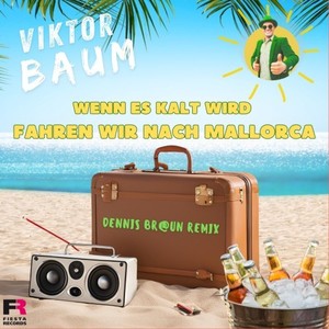 Wenn es kalt wird fahren wir nach Mallorca (Dennis Braun Extended Mix)