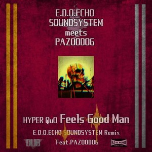 Feels Good Man (feat. PAZOODOG) (E.D.O.ECHO SOUNDSYSTEM Remix)
