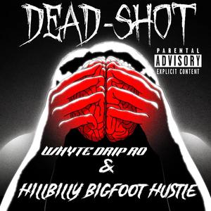 DEAD SHOT (feat. Whyte Drip Ro)