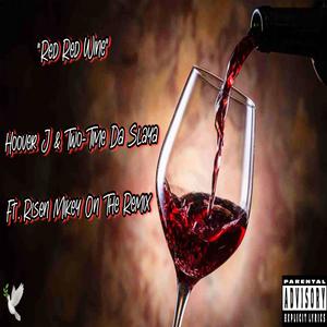 Red Red Wine (feat. Two-Time Da Slaya & Risen Mikey) (Remix|Explicit)