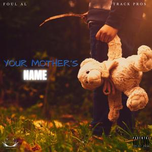 Your Mother's Name (feat. Track Pros) (Explicit)