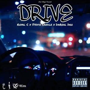 DRIVE(feat. Royal C, Stevie Candle & DaReal Dro) (Explicit)