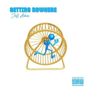 Getting Nowhere (Explicit)