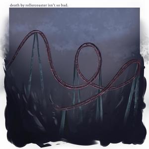 Death by Rollercoaster Isn't So Bad. (Explicit)