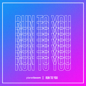 Run To You