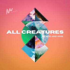All Creatures of God and King