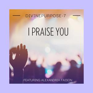 I Praise You (feat. Alexandria Faison)