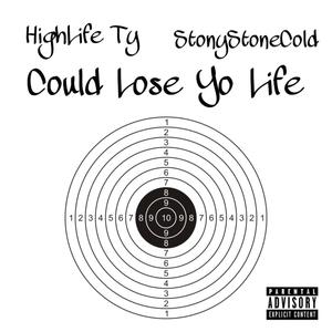 Could Lose Yo Life (feat StonyStoneCold) [Explicit]