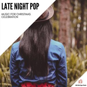 Late Night Pop - Music For Christmas Celebration