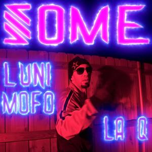 Some (feat. LA Q) [Explicit]