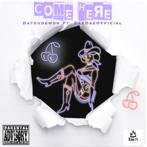 Come Here (feat. DaeDae Official) [Explicit]