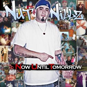 Now Until Tomorrow (Nut Nillz Tribute) [Explicit]