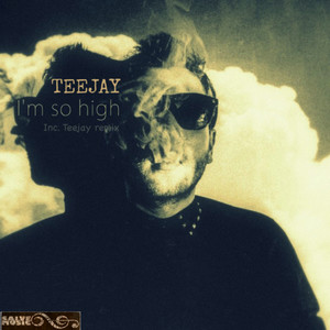 I'm So High (Teejay Remix)