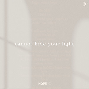Cannot Hide Your Light