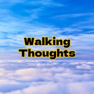 Walking Thoughts