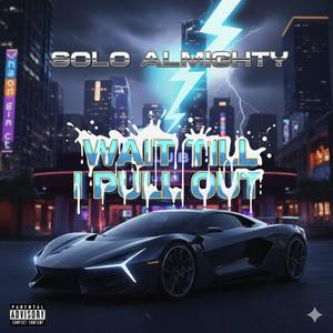 Wait till I pull out (Explicit)