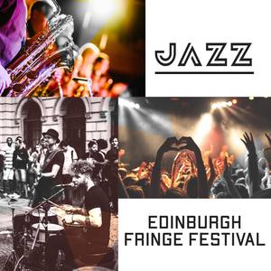 Jazz – Edinburgh Fringe Festival (Best Music for Celebration, Party, Street Parade and Relaxation wi