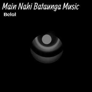 Main Nahi Bataunga Music (Explicit)