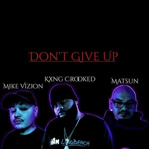 Dont Give Up (feat. Kxng Crooked & Matsun) [Explicit]