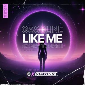 Like Me (Gasoline Bootleg)