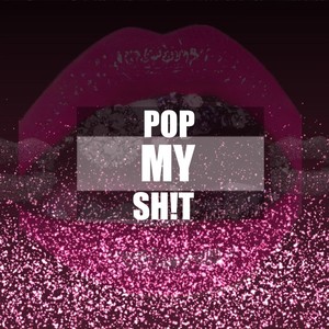 Pop My Sh!t (feat. Kyra Illest) [Explicit]