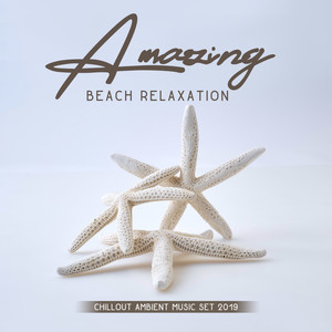 Amazing Beach Relaxation Chillout Ambient Music Set 2019