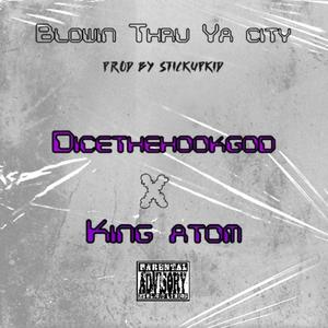Blowin Thru Ya City (feat. King Atom) (Explicit)