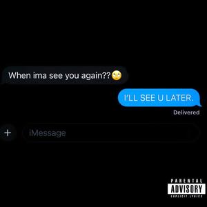 I'LL SEE U LATER. (Explicit)