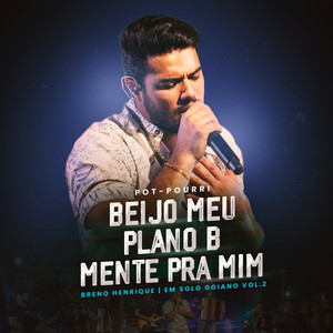 Beijo Meu / Plano B / Mente pra Mim (Ao Vivo em Solo Goiano, Vol. 2)