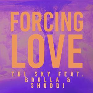 Forcing Love (feat. B Rolla & Shoddi)