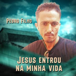 Jesus Entrou na Minha Vida