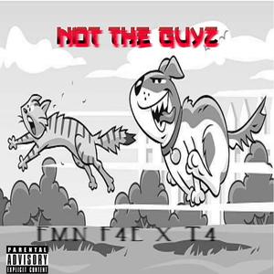 Not the Guyz (feat. T4) [Explicit]