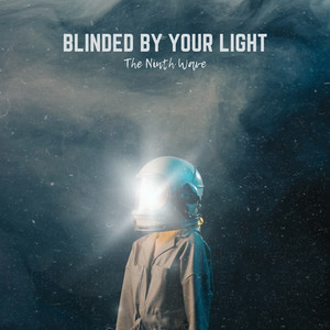 Blinded By Your Light