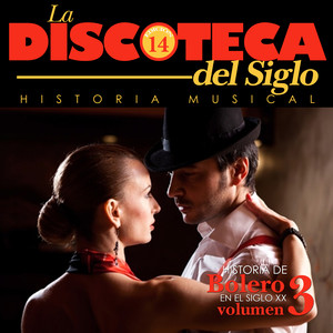 Historia del Bolero en el Siglo XX (Vol. 3)