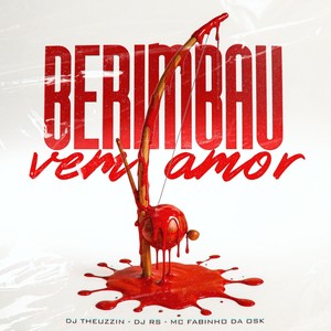 BERIMBAU VEM AMOR (Explicit)