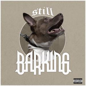 Still Barking (feat. Trbis, N-Micra & Kabayero) (Explicit)