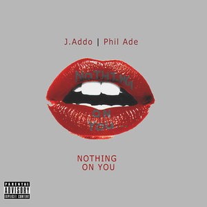 Nothing on You (feat. Phil Ade)