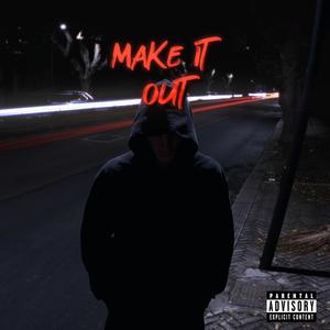 MAKE IT OUT (Explicit)
