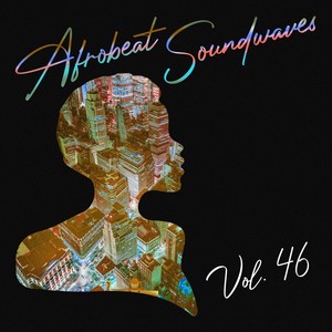 Afrobeat Soundwaves, Vol. 46